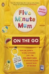 Book cover of Five Minute Mum: On the Go by Daisy Upton