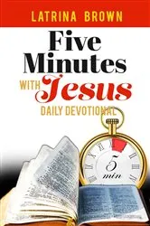 Book cover of Five Minutes with Jesus by Latrina Brown