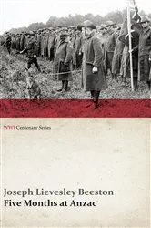 Book cover of Five Months at Anzac (WWI Centenary Series) by Joseph Lievesley Beeston