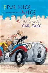 Book cover of Five Nice Mice & the Great Car Race by Chisato Tashiro