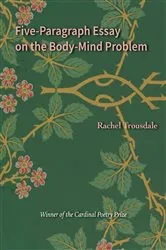 Book cover of Five-Paragraph Essay on the Body-Mind Problem by Rachel Trousdale