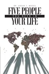 Book cover of Five People You Need In Your Life by Oscar T. Moses