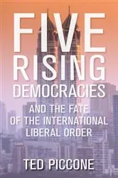 Book cover of Five Rising Democracies by Ted Piccone