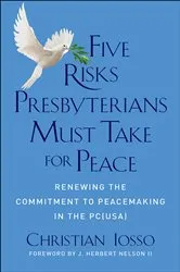 Book cover of Five Risks Presbyterians Must Take for Peace by Christian Iosso
