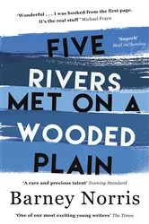 Book cover of Five Rivers Met on a Wooded Plain by Barney Norris