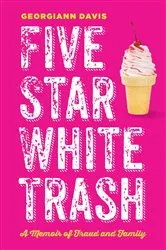 Book cover of Five Star White Trash by Georgiann Davis