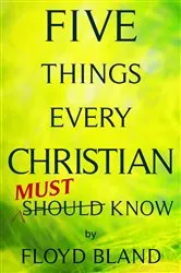 Book cover of Five Things Every Christian Must Know by Unknown