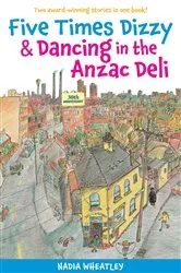 Book cover of Five Times Dizzy & Dancing in the Anzac Deli by Nadia Wheatley