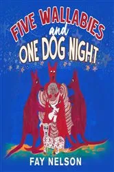 Book cover of Five Wallabies and One Dog Night by Fay Nelson