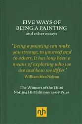 Book cover of Five Ways of Being a Painting and Other Essays by William Max Nelson