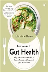 Book cover of Five Weeks to Gut Health by Christine Bailey