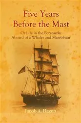 Book cover of Five Years Before the Mast by Jacob  A. Hazen