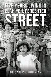 Book cover of Five Years Living in Elahiyeh, Fereshteh Street by Dr Dariush Pourkian