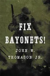 Book cover of Fix Bayonets! by John W. Thomason