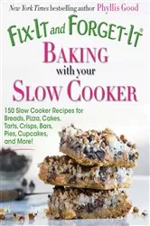 Book cover of Fix-It and Forget-It Baking with Your Slow Cooker by Phyllis Good
