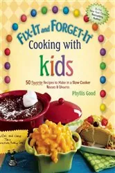Book cover of Fix-It and Forget-It Cooking with Kids by Phyllis Good
