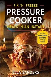 Book cover of Fix 'n' Freeze Pressure Cooker Meals in an Instant by Ella Sanders