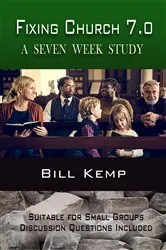 Book cover of Fixing Church 7.0 by Bill Kemp