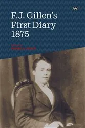Book cover of F.J. Gillen's First Diary 1875 (2nd ed.) by Robert S. Gillen