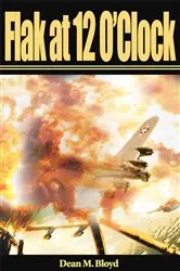 Book cover of Flak at 12 O'clock by Dean  M. Bloyd