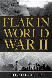 Book cover of Flak in World War II by Donald Nijboer