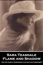 Book cover of Flame and Shadow by Sara Teasdale