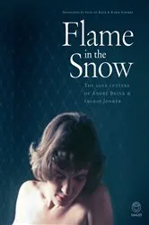 Book cover of Flame in the Snow: The Love Letters of André Brink & Ingrid Jonker by Unknown