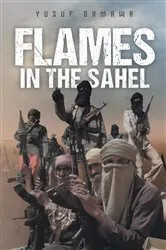 Book cover of Flames in the Sahel by Yusuf Gamawa