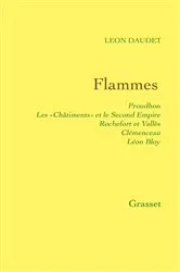 Book cover of Flammes - Proudhon - les «Châtiments» et le Second Empire - Rochefort et Vallès - Clémenceau - Bloy by Léon Daudet