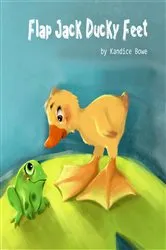 Book cover of Flap Jack Ducky Feet (2nd ed.) by Kandice Bowe