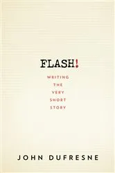 Book cover of FLASH!: Writing the Very Short Story by John Dufresne
