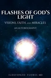 Book cover of Flashes of God's Light: Visions, Faith, And Miracles by Unknown