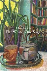 Book cover of Flat White, One Sugar by Libby Sommer