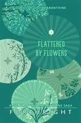 Book cover of Flattered by Flowers by Forthright