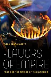 Book cover of Flavors of Empire by Mark Padoongpatt