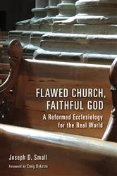 Book cover of Flawed Church, Faithful God by Joseph D. Small