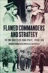 Book cover of Flawed Commanders and Strategy in the Battles for Italy, 1943–45 by Andrew Sangster
