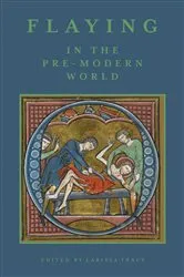 Book cover of Flaying in the Pre-Modern World by Larissa Tracy