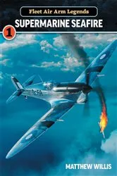 Book cover of Fleet Air Arm Legends: Supermarine Seafire by Matthew Willis