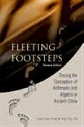 Book cover of Fleeting Footsteps: Tracing The Conception Of Arithmetic And Algebra In Ancient China (Revised Edition) by Tian Se Ang
