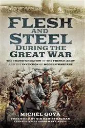 Book cover of Flesh and Steel During the Great War by Michael Goya
