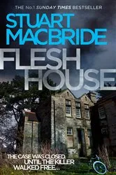 Book cover of Flesh House by Stuart MacBride