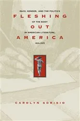 Book cover of Fleshing Out America by Carolyn Sorisio