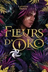 Book cover of Fleurs d'Oko - livre 2 by Laëtitia Danae
