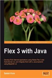 Book cover of Flex 3 with Java by Satish Kore
