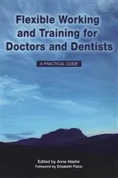 Book cover of Flexible Working and Training for Doctors and Dentists by Anne Hastie