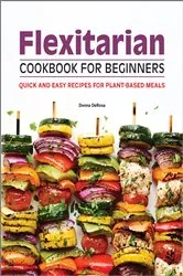 Book cover of Flexitarian Cookbook for Beginners by Donna DeRosa