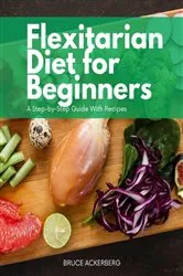 Book cover of Flexitarian Diet for Beginners by Bruce Ackerberg