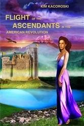 Book cover of Flight of the Ascendants in the American Revolution by Kim Kacoroski