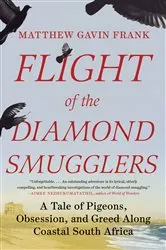 Book cover of Flight of the Diamond Smugglers: A Tale of Pigeons, Obsession, and Greed Along Coastal South Africa by Matthew Gavin Frank